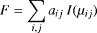 Mathematical equation: \begin{equation*} F = \sum_{i,j} a_{ij}~I(\mu_{ij})\end{equation*}