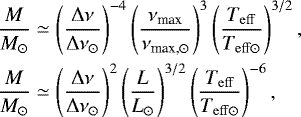 Mathematical equation: \begin{align*} &\frac{M}{{M}_{\odot}} \simeq \left(\frac{\mathrm{\Delta}\nu}{\mathrm{\Delta}\nu_{\odot}}\right)^{-4}\left(\frac{\nu_{\textrm{max}}}{\nu_{\textrm{max,} \odot }}\right)^3\left(\frac{T_{\mathrm{eff}}}{T_{\mathrm{eff}\odot}}\right)^{3/2} , \\ &\frac{M}{{M}_{\odot}} \simeq \left(\frac{\mathrm{\Delta}\nu}{\mathrm{\Delta}\nu_{\odot} }\right)^{2}\left(\frac{L}{{L}_{\odot} }\right)^{3/2}\left(\frac{T_{\mathrm{eff}}}{T_{\mathrm{eff}\odot}}\right)^{-6}, \end{align*}