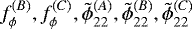 Mathematical equation: $f_{\phi}^{(B)}, f_{\phi}^{(C)}, \tilde{\phi}_{22}^{(A)}, \tilde{\phi}_{22}^{(B)}, \tilde{\phi}_{22}^{(C)}$