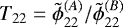 Mathematical equation: $T_{22} = \tilde{\phi}_{22}^{(A)}/ \tilde{\phi}_{22}^{(B)}$