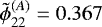Mathematical equation: $\tilde{\phi}_{22}^{(A)} = 0.367$