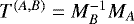 Mathematical equation: $T^{(A,B)} = M_B^{-1} M_A$