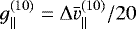 Mathematical equation: $g^{(10)}_{\parallel} = \mathrm\Delta\bar{v}^{(10)}_{\parallel}/20$