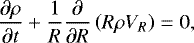Mathematical equation: \begin{align*}\frac{\partial\rho}{\partial t}+\frac{1}{R}\frac{\partial}{\partial R}\left(R\rho V_{{R}}\right)=0, \end{align*}