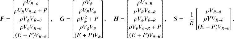 Mathematical equation: \begin{align*}\vec{F}= \begin{bmatrix} \rho V_{R-\theta}\\[2pt]\rho V_RV_{R-\theta}+P\\[2pt]\rho V_{\phi} V_{R-\theta}\\[2pt]\rho V_{\theta} V_{R-\theta}\\[2pt](E+P)V_{R-\theta} \end{bmatrix},\quad \vec{G}= \begin{bmatrix} \rho V_{\phi}\\[2pt]\rho V_RV_{\phi}\\[2pt]\rho V_{\phi}^2+P\\[2pt]\rho V_{\phi} V_{\theta}\\[2pt](E+P)V_{\phi} \end{bmatrix},\quad \vec{H}= \begin{bmatrix} \rho V_{\theta-R}\\[2pt]\rho V_RV_{\theta-R}\\[2pt]\rho V_{\phi} V_{\theta-R}\\[2pt]\rho V_{\theta} V_{\theta-R}+P\\[2pt](E+P)V_{\theta-R} \end{bmatrix},\quad \vec{S}=-\frac{1}{R} \begin{bmatrix} \rho V_{R-\theta}\\[2pt]\rho\vec{V}V_{R-\theta}\\[2pt](E+P)V_{R-\theta} \end{bmatrix}. \end{align*}