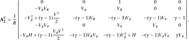 Mathematical equation: \begin{align*}\mathbf{A_2^{\mathbf{C}}}=\frac{1}{R} \begin{bmatrix} 0 & 0 & 1 & 0 & 0\\[2pt] -V_{\phi} V_R & V_{\phi} & V_R & 0 & 0\\ -V_{\phi}^2+(\gamma-1)\dfrac{V^2}{2} &-(\gamma-1)V_R &-(\gamma-3)V_{\phi} &-(\gamma-1)V_{\theta} & \gamma-1\\ -V_{\phi} V_{\theta} & 0& V_{\theta} & V_{\phi} & 0\\ -V_{\phi} H+(\gamma-1)\dfrac{V_{\phi} V^2}{2} &-(\gamma-1)V_RV_{\phi} &-(\gamma-1)V_{\phi}^2+H &-(\gamma-1)V_{\phi} V_{\theta} & \gamma V_{\phi} \end{bmatrix}, \end{align*}