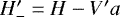 Mathematical equation: $H^{\prime}_{-}=H-V^{\prime} a$