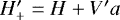 Mathematical equation: $H^{\prime}_{+}=H+V^{\prime} a$