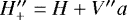 Mathematical equation: $H^{\prime\prime}_{+}=H+V^{\prime\prime} a$
