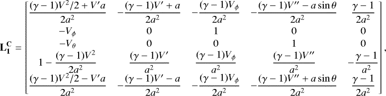 Mathematical equation: \begin{align*}\mathbf{L_1^{\mathbf{C}}} = \begin{bmatrix} \dfrac{(\gamma-1)V^2/2+V^{\prime} a}{2a^2} &-\dfrac{(\gamma-1)V^{\prime}+a}{2a^2} &-\dfrac{(\gamma-1)V_{\phi}}{2a^2} &-\dfrac{(\gamma-1)V^{\prime\prime}-a\sin\theta}{2a^2}&\dfrac{\gamma-1}{2a^2}\\[7pt] -V_{\phi} & 0 & 1 & 0 & 0 \\[1pt] -V_{\theta} & 0 & 0 & 1 & 0 \\ 1-\dfrac{(\gamma-1)V^2}{2a^2} & \dfrac{(\gamma-1)V^{\prime}}{a^2} & \dfrac{(\gamma-1)V_{\phi}}{a^2} & \dfrac{(\gamma-1)V^{\prime\prime}}{a^2} & -\dfrac{\gamma-1}{a^2} \\ \dfrac{(\gamma-1)V^2/2-V^{\prime} a}{2a^2} &-\dfrac{(\gamma-1)V^{\prime}-a}{2a^2} &-\dfrac{(\gamma-1)V_{\phi}}{2a^2} &-\dfrac{(\gamma-1)V^{\prime\prime}+a\sin\theta}{2a^2} & \dfrac{\gamma-1}{2a^2} \end{bmatrix}, \end{align*}