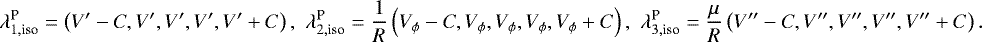 Mathematical equation: \begin{align*}\lambda_{1,{\text{iso}}}^{\text{P}} = \left(V^{\prime}-C,V^{\prime},V^{\prime},V^{\prime},V^{\prime}+C\right),\,\, \lambda_{2,{\text{iso}}}^{\text{P}} = \frac{1}{R}\left(V_{\phi}-C,V_{\phi},V_{\phi},V_{\phi},V_{\phi}+C\right),\,\, \lambda_{3,{\text{iso}}}^{\text{P}} = \frac{\mu}{R}\left(V^{\prime\prime}-C,V^{\prime\prime},V^{\prime\prime},V^{\prime\prime},V^{\prime\prime}+C\right). \end{align*}