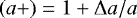 Mathematical equation: $\left(a+\right)=1+{\mathrm{\Delta}} a/a$