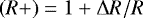 Mathematical equation: $\left(R+\right)=1+{\mathrm{\Delta}} R/R$