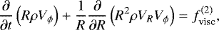 Mathematical equation: \begin{align*}\frac{\partial}{\partial t}\left(R\rho V_{\phi}\right)+\frac{1}{R}\frac{\partial}{\partial R}\left(R^2\rho V_RV_{\phi}\right) =f_{\text{visc}}^{(2)}, \end{align*}