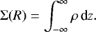 Mathematical equation: \begin{align*}{\mathrm{\Sigma}} (R)=\int_{-\infty}^{\infty} \rho\,\text{d} z. \end{align*}