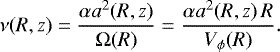 Mathematical equation: \begin{align*}\nu(R,z)=\frac{\alpha a^2(R,z)}{\mathrm{\Omega}(R)}=\frac{\alpha a^2(R,z)\,R}{V_{\phi}(R)}. \end{align*}
