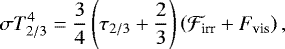 Mathematical equation: \begin{align*}\sigma T_{2/3}^4=\frac{3}{4}\left(\tau_{2/3}+\frac{2}{3}\right)\left(\mathcal{F}_{\text{irr}}+F_{\text{vis}}\right), \end{align*}