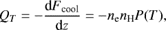 Mathematical equation: \begin{align*}Q_T=-\frac{\text{d} F_{\text{cool}}}{\text{d} z}=-n_{\text{e}}n_{\text{H}}P(T), \end{align*}