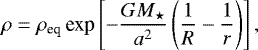 Mathematical equation: \begin{align*}\rho=\rho_{\text{eq}}\,\text{exp}\left[-\frac{GM_{\star}}{a^2}\left(\frac{1}{R}-\frac{1}{r}\right)\right], \end{align*}