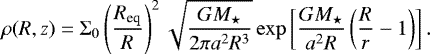Mathematical equation: \begin{align*}\rho(R,z)= {\mathrm{\Sigma}}_0\left(\frac{R_{\text{eq}}}{R}\right)^2\sqrt{\frac{GM_{\star}}{2\pi a^2R^3}}\exp\left[\frac{GM_{\star}}{a^2R}\left(\frac{R}{r}-1\right)\right]. \end{align*}
