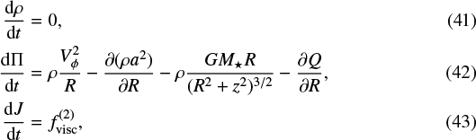 Mathematical equation: \begin{align*}\frac{\text{d}\rho}{\text{d} t}&=0,\\ \frac{\text{d}{\mathrm{\Pi}}}{\text{d} t}&=\rho\frac{V_{\phi}^2}{R}-\frac{\partial(\rho a^2)}{\partial R}-\rho\frac{GM_{\star} R}{(R^2+z^2)^{3/2}}-\frac{\partial Q}{\partial R},\\ \frac{\text{d} J}{\text{d} t}&=f_{\text{visc}}^{(2)}, \end{align*}