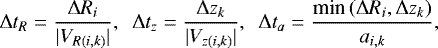 Mathematical equation: \begin{align*}{\mathrm{\Delta}} t_{R}=\frac{{\mathrm{\Delta}} R_i}{|V_{R(i,k)}|},\enspace {\mathrm{\Delta}} t_{z}=\frac{{\mathrm{\Delta}} z_k}{|V_{z(i,k)}|},\enspace {\mathrm{\Delta}} t_{a}=\frac{\text{min}\left({\mathrm{\Delta}} R_i,{\mathrm{\Delta}} z_k\right)}{a_{i,k}}, \end{align*}