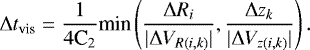 Mathematical equation: \begin{align*}{\mathrm{\Delta}} t_{\text{vis}}=\frac{1}{4\text{C}_2}\text{min}\left(\frac{{\mathrm{\Delta}} R_i}{|{\mathrm{\Delta}} V_{R(i,k)}|}, \frac{{\mathrm{\Delta}} z_k}{|{\mathrm{\Delta}} V_{z(i,k)}|}\right). \end{align*}