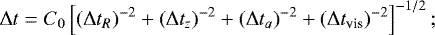 Mathematical equation: \begin{align*}{\mathrm{\Delta}} t=C_0\left[\left({\mathrm{\Delta}} t_R\right)^{-2}+ \left({\mathrm{\Delta}} t_z\right)^{-2}+\left({\mathrm{\Delta}} t_a\right)^{-2}+\left({\mathrm{\Delta}} t_{\text{vis}}\right)^{-2}\right]^{-1/2}; \end{align*}