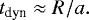 Mathematical equation: \begin{align*}t_{\text{dyn}}\approx R/a. \vspace*{-2pt}\end{align*}