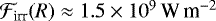 Mathematical equation: $\mathcal{F}_{\text{irr}}(R)\approx 1.5\times 10^9\,\text{W}\,\text{m}^{-2}$