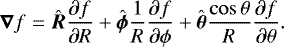 Mathematical equation: \begin{align*}\vec{\nabla}f=\hat{\vec{R}}\frac{\partial f}{\partial R}+ \hat{\vec{\phi}}\frac{1}{R}\frac{\partial f}{\partial\phi}+ \hat{\vec{\theta}}\frac{\cos\theta}{R}\frac{\partial f}{\partial\theta}. \end{align*}