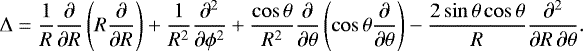 Mathematical equation: \begin{align*}{\mathrm{\Delta}}=\frac{1}{R}\frac{\partial}{\partial R}\left(R\frac{\partial}{\partial R}\right)+ \frac{1}{R^2}\frac{\partial^2}{\partial\phi^2}+ \frac{\cos\theta}{R^2}\frac{\partial}{\partial\theta}\left(\cos\theta\frac{\partial}{\partial\theta}\right)- \frac{2\sin\theta\cos\theta}{R}\frac{\partial^2}{\partial R\,\partial\theta}. \end{align*}