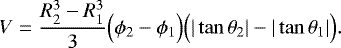 Mathematical equation: \begin{align*}V=\frac{R_2^3-R_1^3}{3}\Big(\phi_2-\phi_1\Big) \Big(|\tan\theta_2|-|\tan\theta_1|\Big). \end{align*}
