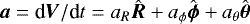 Mathematical equation: $\vec{a}=\text{d}\vec{V}/\text{d} t=a_R\hat{\vec{R}}+a_{\phi}\hat{\vec{\phi}}+ a_{\theta}\hat{\vec{\theta}}$