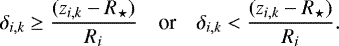 Mathematical equation: \begin{align*}\delta_{i,k}\geq \frac{(z_{i,k}-R_{\star})}{R_i}\quad\text{or}\quad\delta_{i,k}<\frac{(z_{i,k}-R_{\star})}{R_i}. \end{align*}