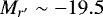 Mathematical equation: $M_{r'}\sim -19.5$