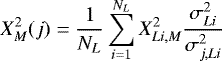 Mathematical equation: \begin{equation*} X^2_M (j) = \frac{1}{N_L}\sum_{i=1}^{N_{L}} X^2_{Li,M}\frac{\sigma^2_{Li}}{\sigma^2_{j,Li}} \end{equation*}