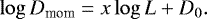 Mathematical equation: \begin{equation*}\log{D_{\textrm{mom}}}=x\log{L}+D_{0} .\end{equation*}