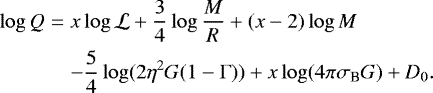 Mathematical equation: \begin{eqnarray*} \log{Q}&=& x\log{\mathcal{L}}+\frac{3}{4}\log{\frac{M}{R}}+(x-2)\log{M} \nonumber \\ && -\frac{5}{4}\log(2\eta^{2}G(1-\mathrm{\Gamma}))+x\log(4\pi\sigma_{\textrm{B}} G)+D_{0}.\end{eqnarray*}