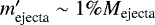 Mathematical equation: $m'_{\textrm{ejecta}} \sim 1\% M_{\textrm{ejecta}}$