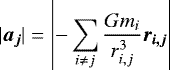 Mathematical equation: \begin{equation*} |\vec{a_j}|= \left|-\sum_{i\neq j}\frac{Gm_i}{r_{i,j}^3}\vec{r_{i,j}}\right|\end{equation*}