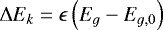 Mathematical equation: ${\mathrm{\Delta}} E_{k} = \epsilon \left( E_{g} - E_{g,0}\right)$