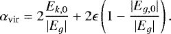 Mathematical equation: \begin{equation*} \alpha_{\textrm{vir}}=2\frac{E_{k,0}}{|E_g|}+2\epsilon\left(1-\frac{|E_{g,0}|}{|E_g|}\right). \end{equation*}