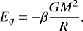 Mathematical equation: \begin{equation*} E_{g} = - \beta\frac{GM^{2}}{R}, \end{equation*}