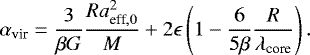 Mathematical equation: \begin{equation*} \alpha_{\textrm{vir}}=\frac{3}{\beta G}\frac{Ra_{{\textrm{eff}},0}^2}{M}+2\epsilon\left(1-\frac{6}{5\beta}\frac{R}{\lambda_{\textrm{core}}}\right). \end{equation*}
