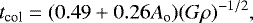 Mathematical equation: \begin{equation*} t_{\textrm{col}} = (0.49 + 0.26{A_{\textrm{o}}}) ({G}\rho)^{-1/2},\end{equation*}