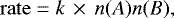 Mathematical equation: \begin{equation*} \mathrm{rate} = k\,\times\,n({A})n({B}), \end{equation*}