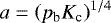 Mathematical equation: $ a = \left( p_{\textrm{b}} K_{\textrm{c}} \right)^{1/4} $