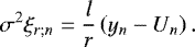 Mathematical equation: \begin{equation*} \sigma^2 \xi_{r ; n} = \frac{l}{r} \left( y_n - U_n \right). \end{equation*}