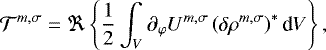 Mathematical equation: \begin{equation*} \mathcal{T}^{m,\sigma} = \Re \left\{ \frac{1}{2} \int_{V} \partial_{\varphi} U^{m,\sigma} \left( \delta \rho^{m,\sigma} \right)^* \textrm{d} {V} \right\},\end{equation*}